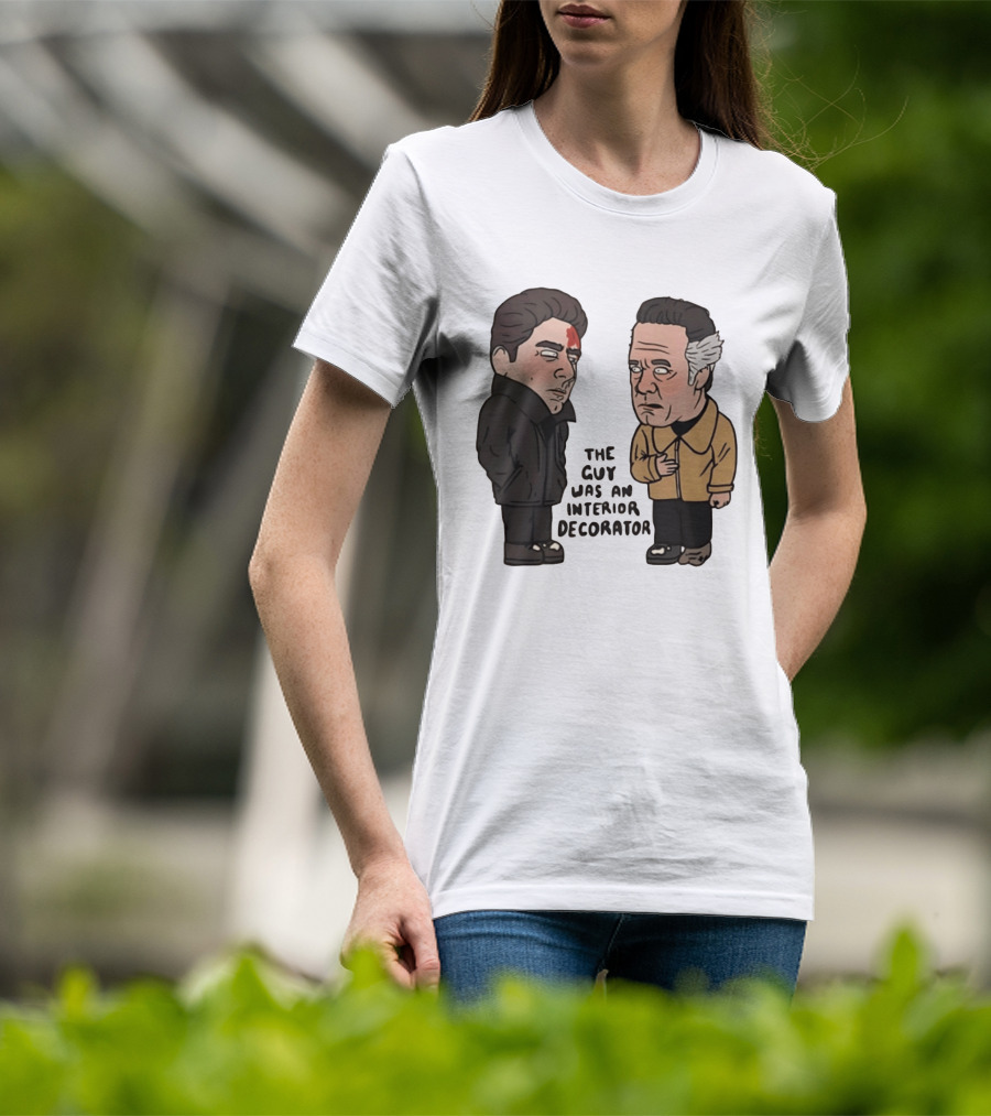 The Sopranos Paulie Walnuts Christopher Moltisanti The Guy Was An Interior Decorator T-Shirt