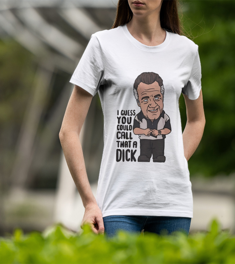 The Sopranos Paulie Walnuts I Guess You Could Call That A Dick T-Shirt