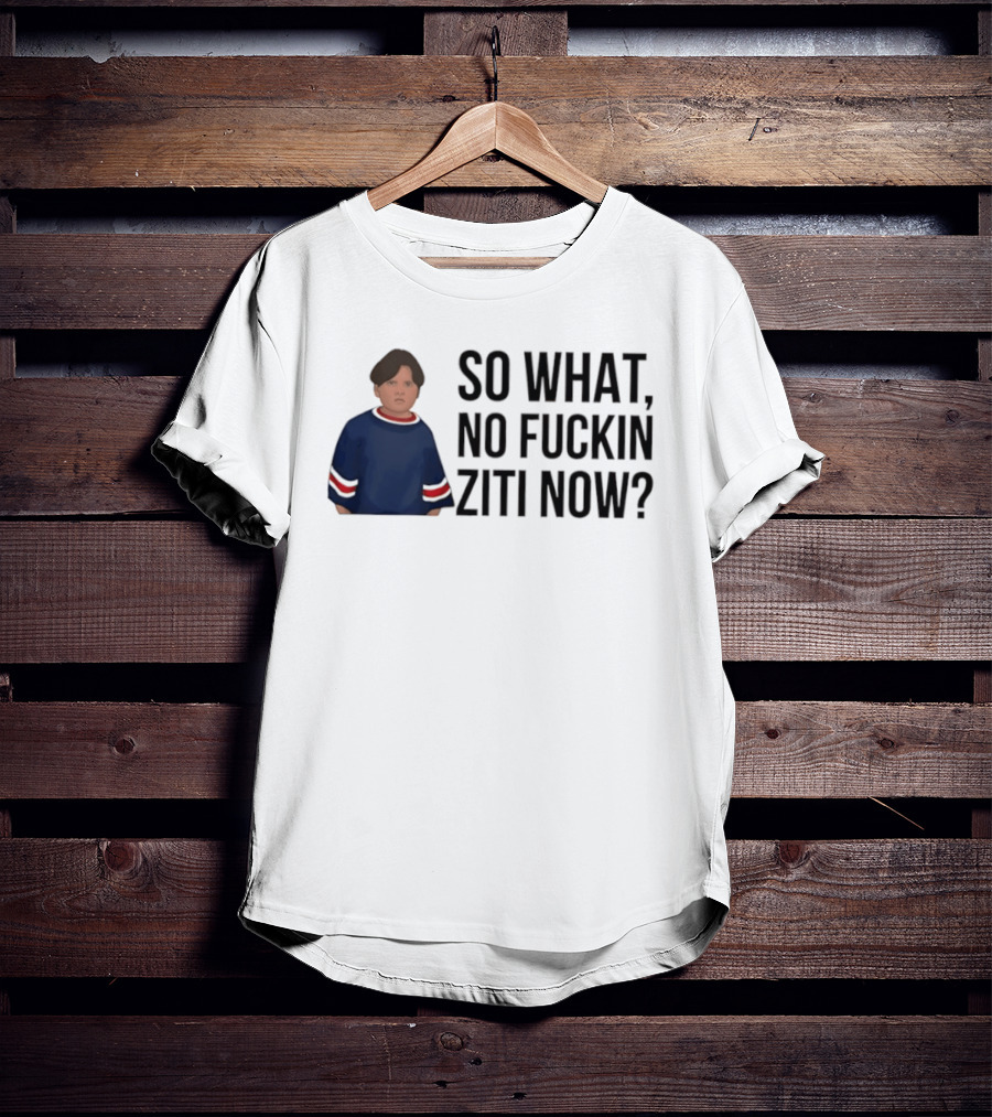 The Sopranos So What No Fuckin Ziti Now Fan T-Shirt