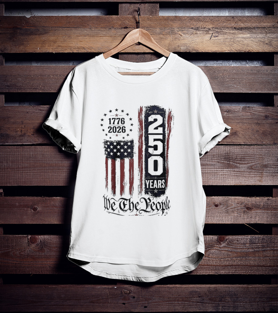 We The People 1776 2026 250 Years 4th Of July Anniversary T-Shirt
