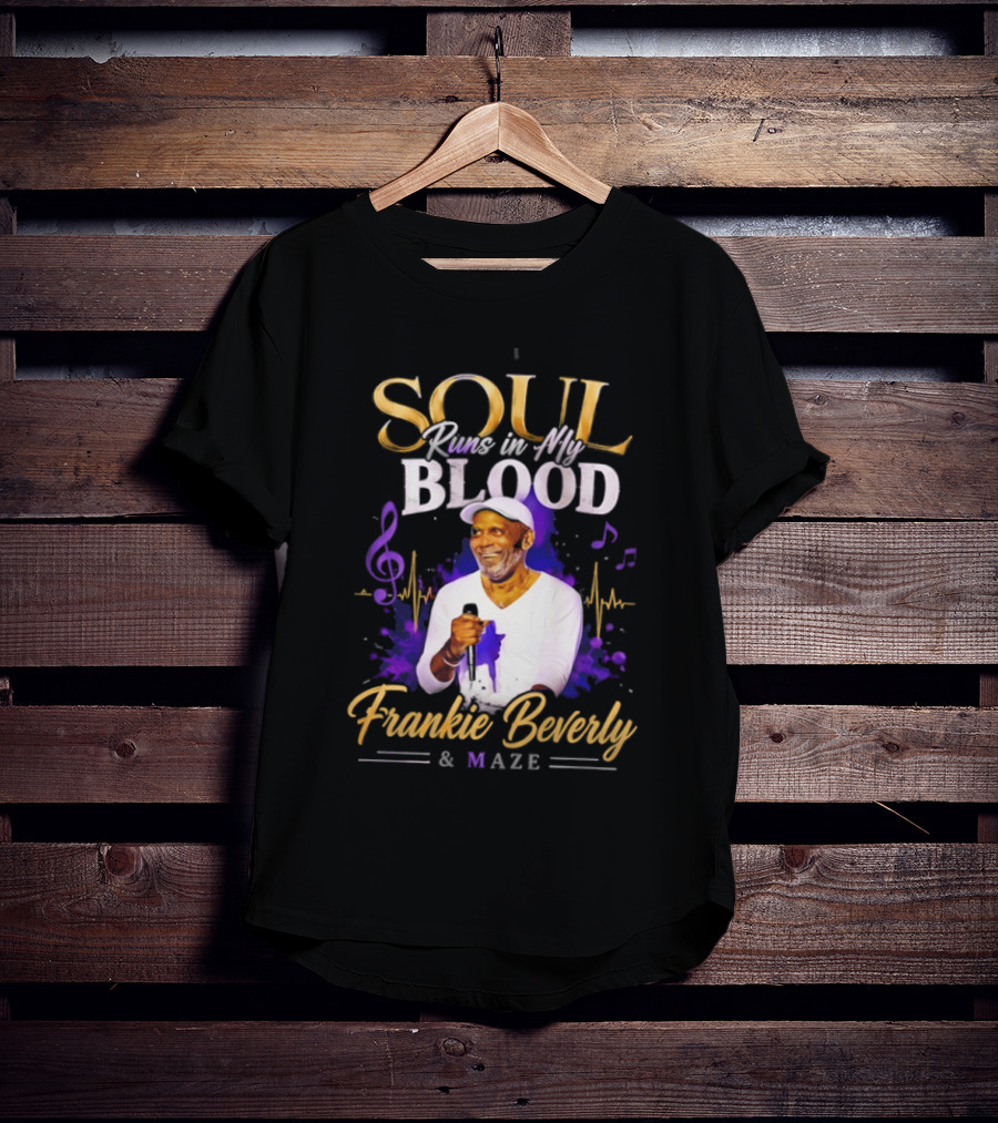 Frankie Beverly & Maze Soul Runs In My Blood Music Legend T-Shirt