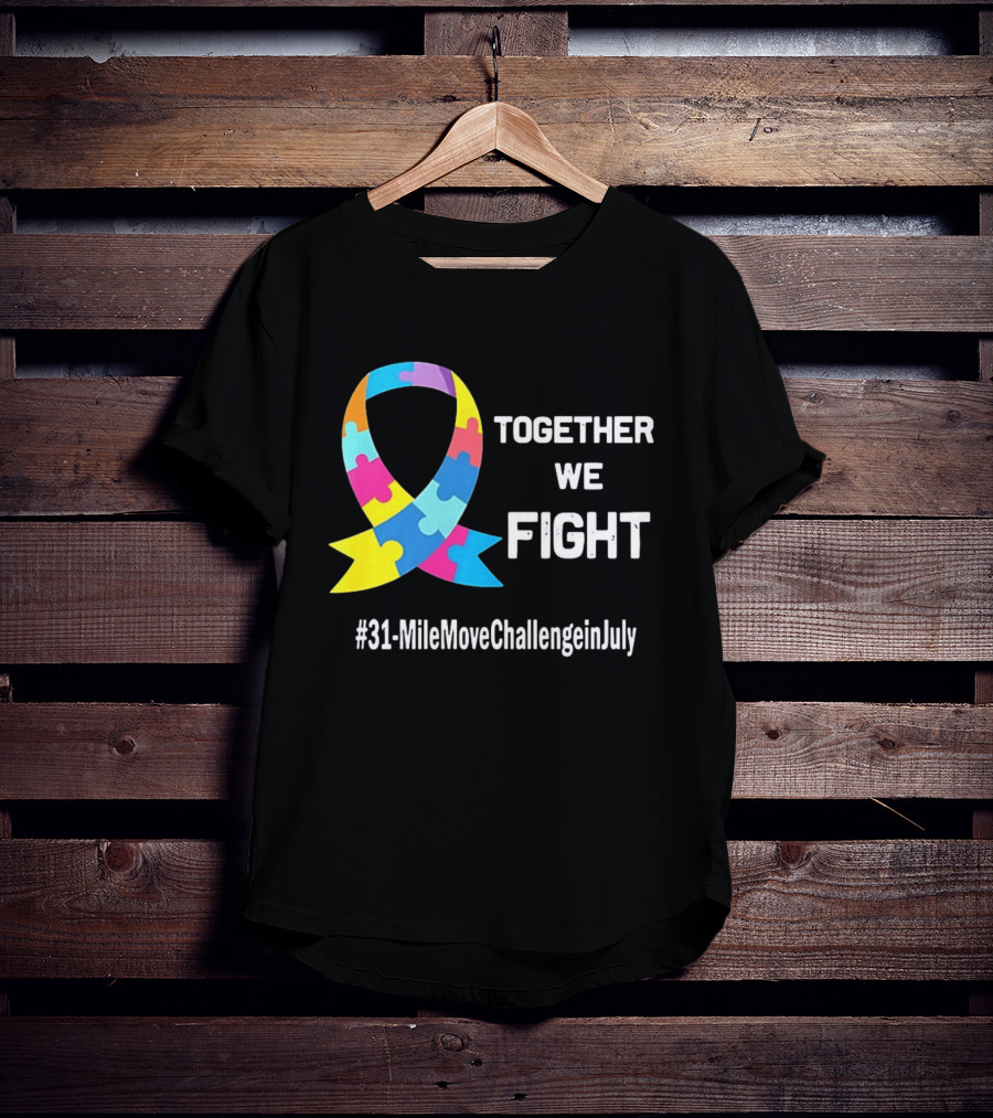 Together We Fight Autism Puzzle Ribbon 31 Mile Move Challenge In July T-Shirt