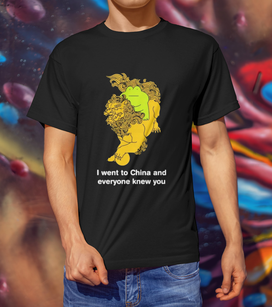 I Went To China And Everyone Knew You Frog Guardian Lion T-Shirt