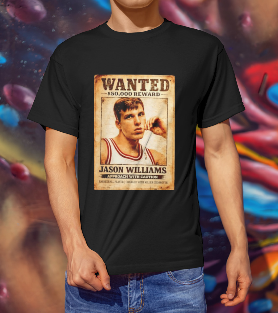 Wanted 50000 Reward Jason Williams Approach With Caution Basketball Player Killer T-Shirt