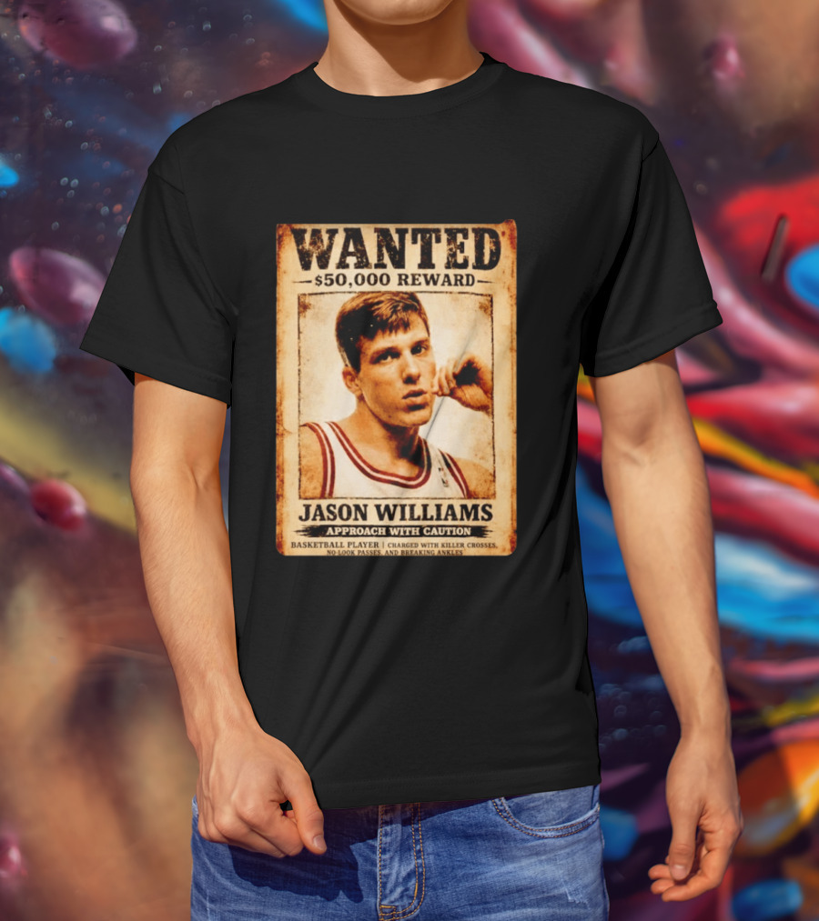 WANTED $50000 Reward Jason Williams Basketball Player Approach With Caution T-Shirt