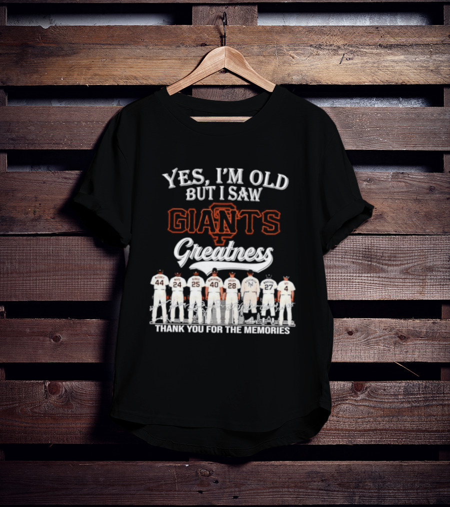 San Francisco Giants Legends Yes I'm Old But I Saw Giants Greatness Thank You For The Memories T-Shirt