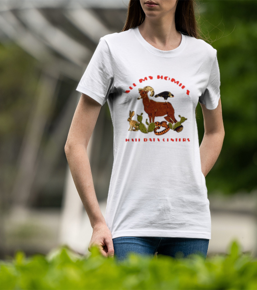 All My Homies Hate Data Centers Ram Toucan Rabbit Snake Cactus T-Shirt