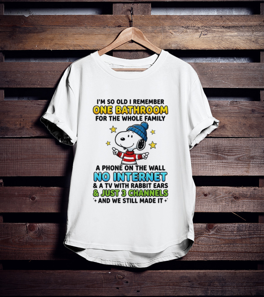I'm So Old I Remember One Bathroom Snoopy No Internet TV Rabbit Ears 3 Channels T-Shirt