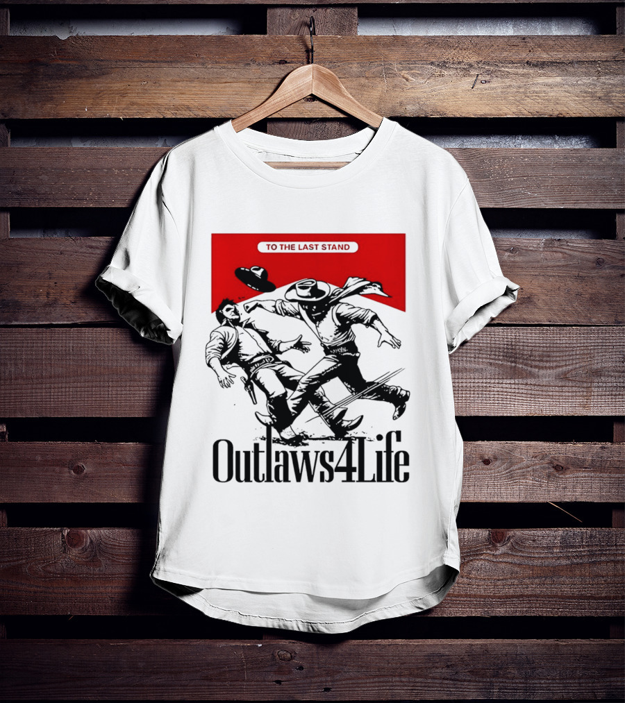 Outlaws4Life To The Last Stand Western Cowboy Showdown T-Shirt