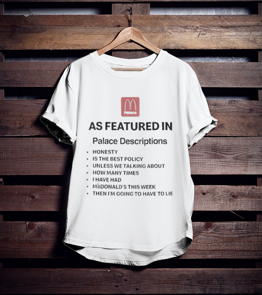 Palace McDonald's Collaboration As Featured In Palace Descriptions Honesty Policy T-Shirt