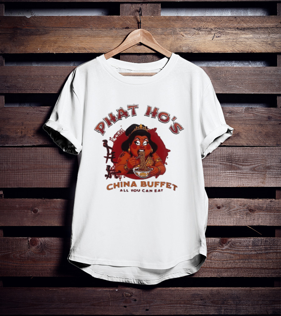 Phat Ho's China Buffet All You Can Eat Food Noodle T-Shirt