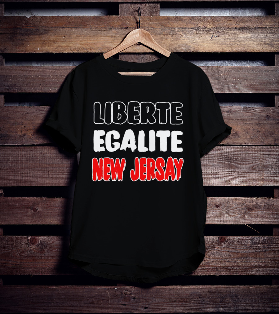 Liberte Egalite New Jersay T-Shirt