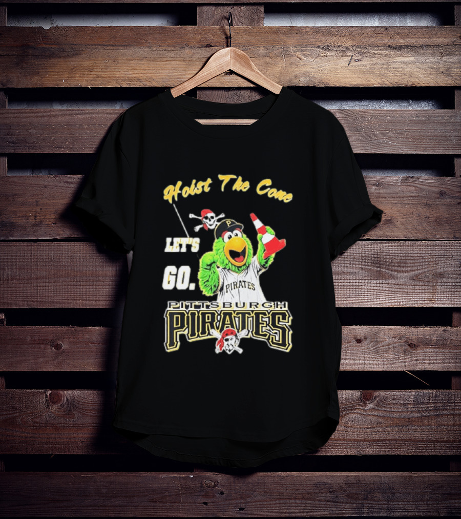 Pittsburgh Pirates Parrot Hoist The Cone Let's Go T-Shirt