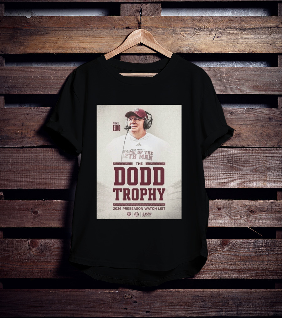 Mike Elko Texas A&M Home Of The 12th Man 2026 Dodd Trophy Preseason List T-Shirt
