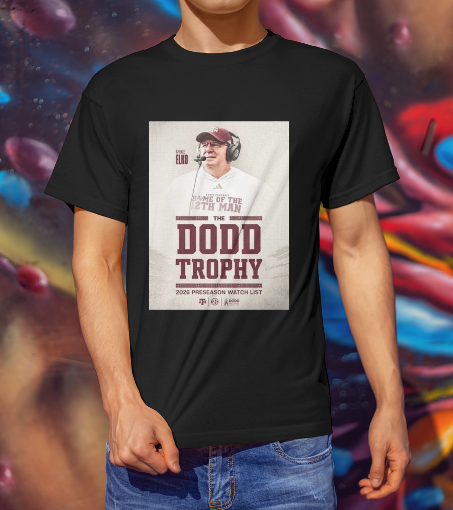 Mike Elko Texas A&M Home Of The 12th Man 2026 Dodd Trophy Preseason List T-Shirt