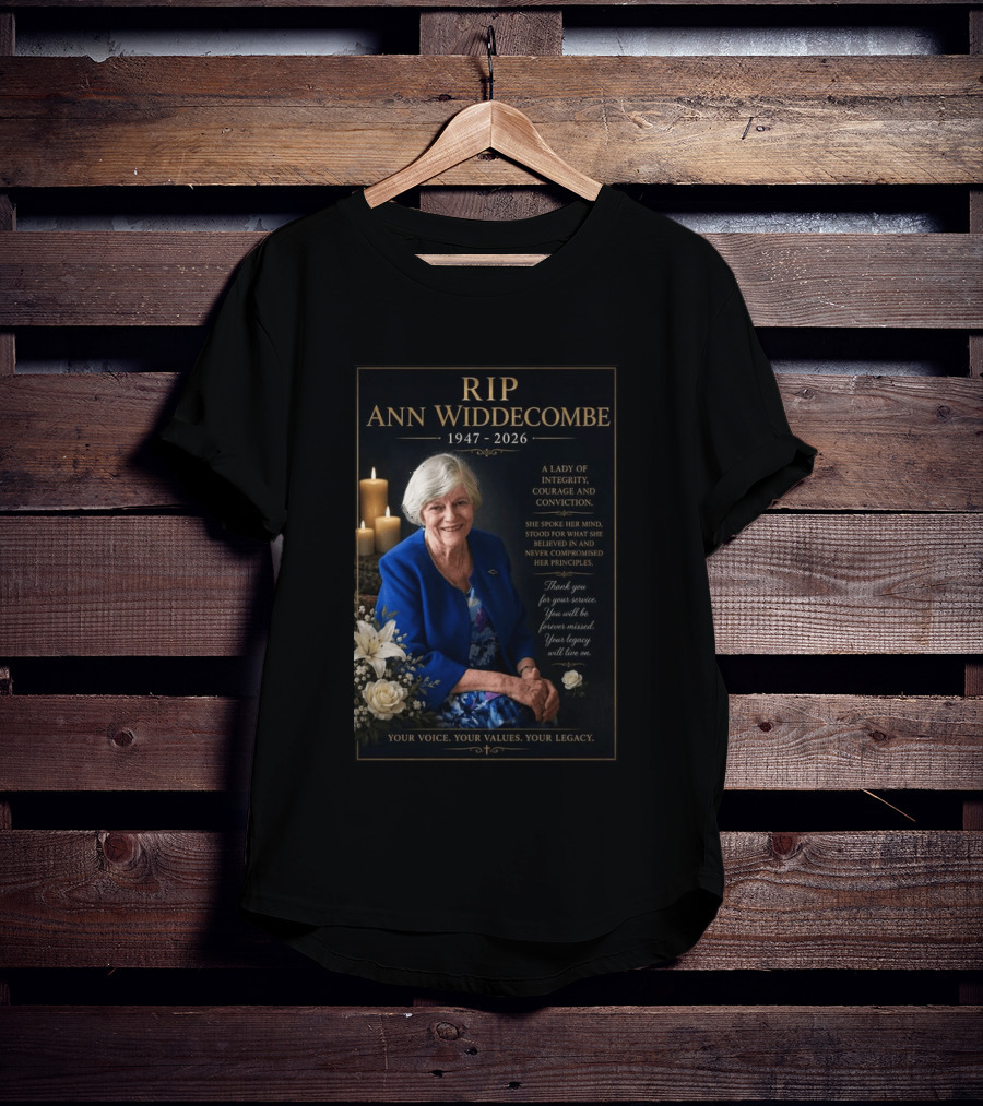 RIP Ann Widdecombe 1947 2026 A Lady Of Integrity Courage And Conviction Your Voice Your Values Your Legacy T-Shirt