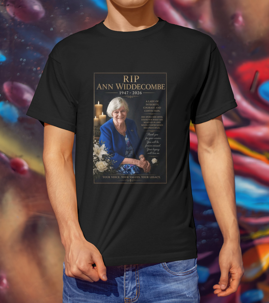 RIP Ann Widdecombe 1947 2026 A Lady Of Integrity Courage And Conviction Your Voice Your Values Your Legacy T-Shirt