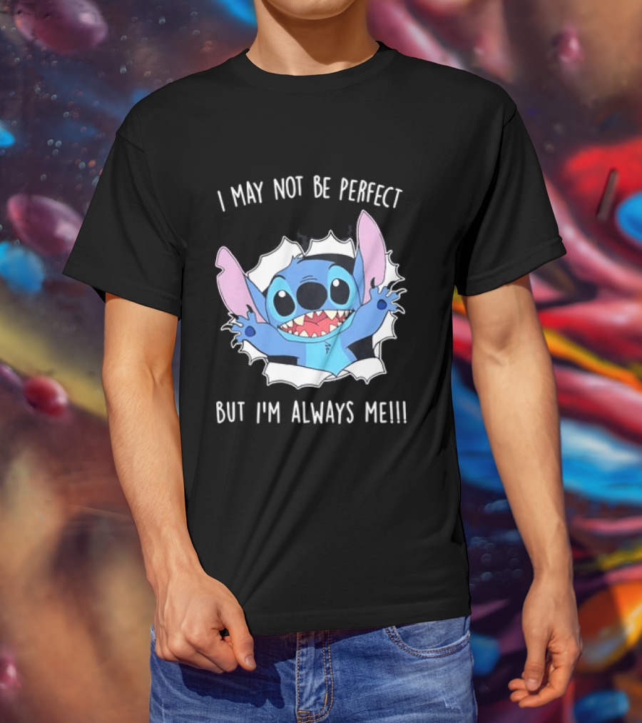 Stitch Breaking Through I May Not Be Perfect But I'm Always Me T-Shirt