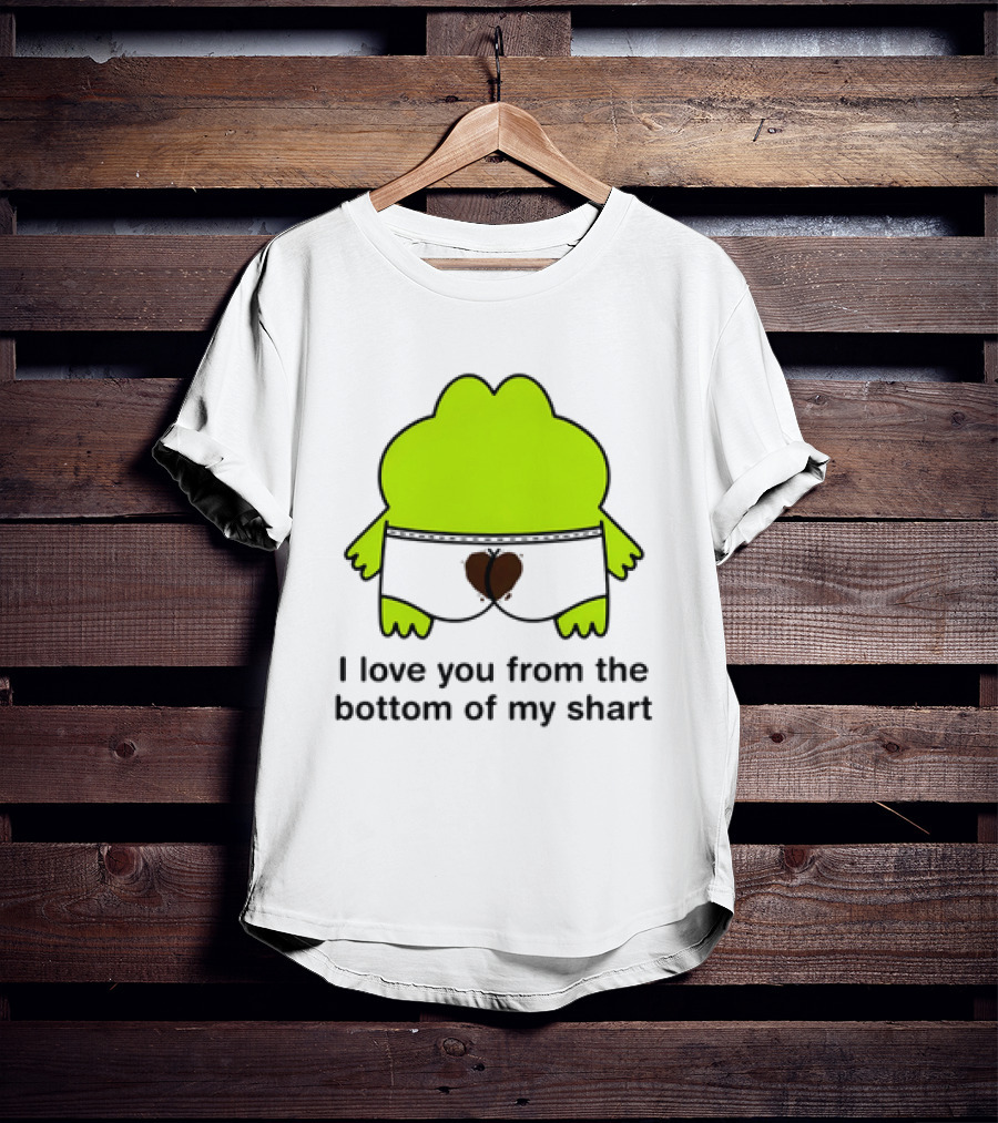 Frog I Love You From The Bottom Of My Shart Funny Green Cartoon T-Shirt