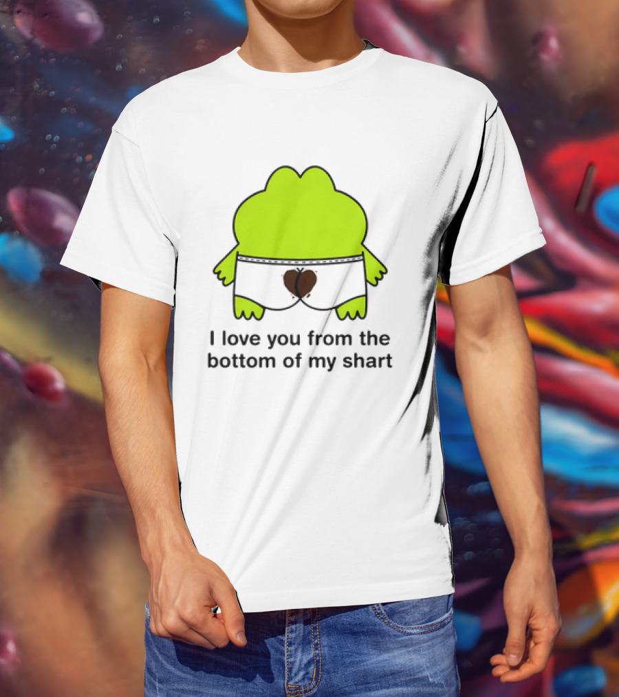 Frog I Love You From The Bottom Of My Shart Funny Green Cartoon T-Shirt