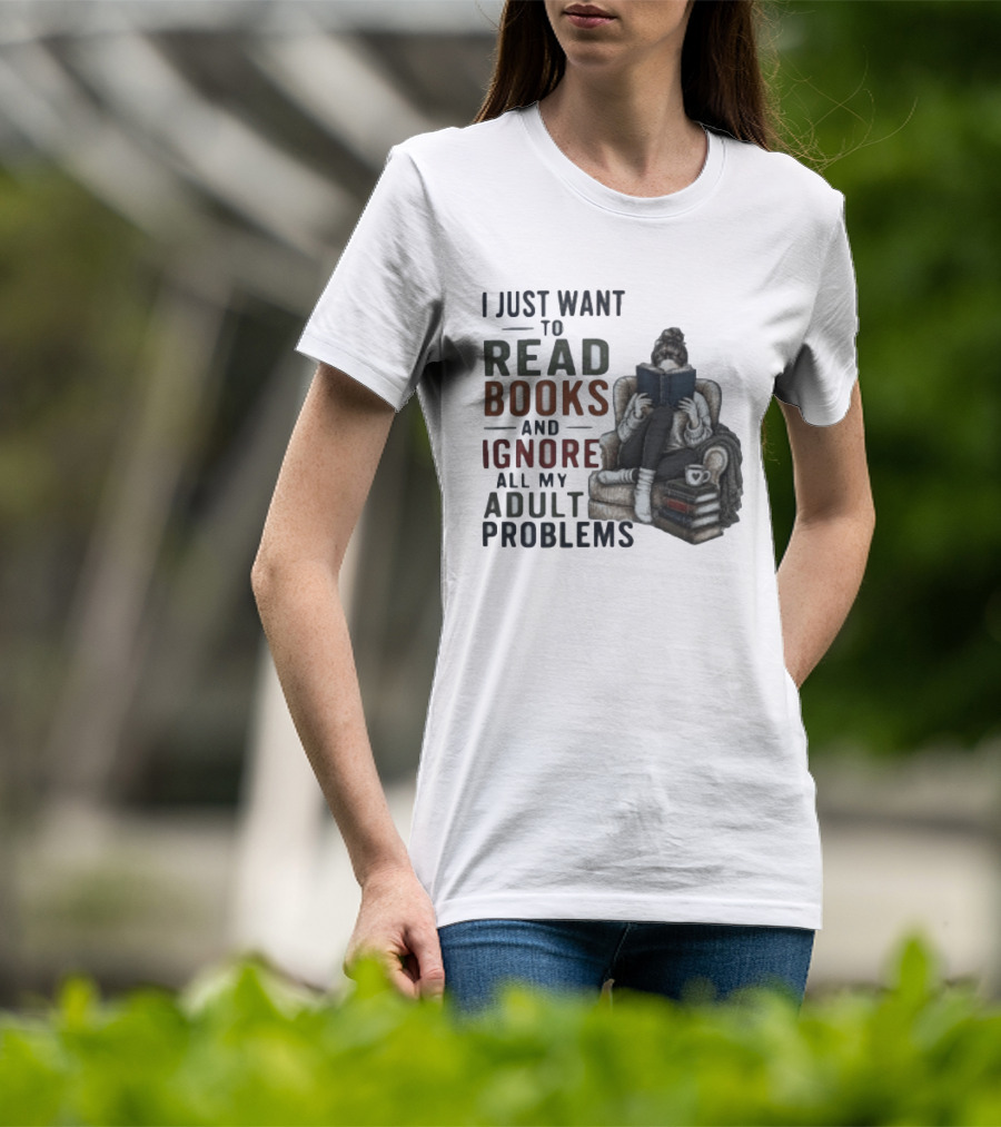 I Just Want To Read Books And Ignore All My Adult Problems Cozy Bookshelf Cup Of Coffee T-Shirt