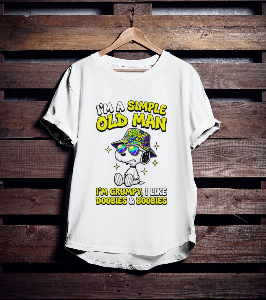 Snoopy Peanuts I'm A Simple Old Man I'm Grumpy I Like Doobies And Boobies T-Shirt