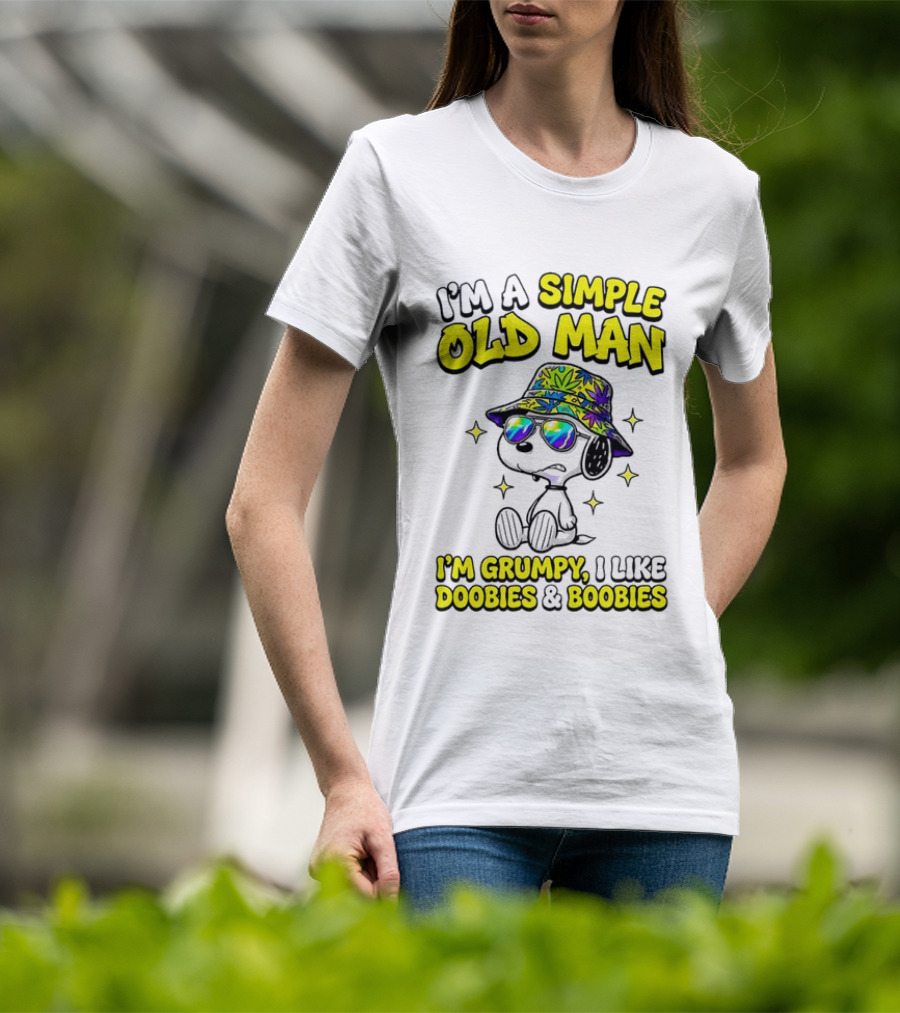 Snoopy Peanuts I'm A Simple Old Man I'm Grumpy I Like Doobies And Boobies T-Shirt
