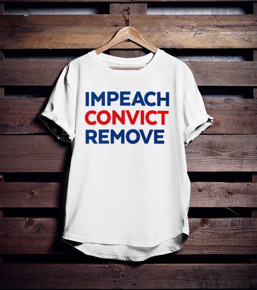 Impeach Convict Remove 2026 Political Protest Message T-Shirt