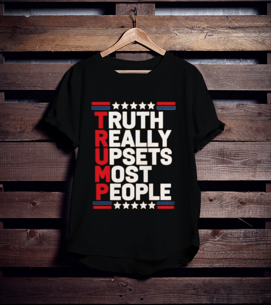 TRUTH Really Upsets Most People Trump Stars Stripes T-Shirt