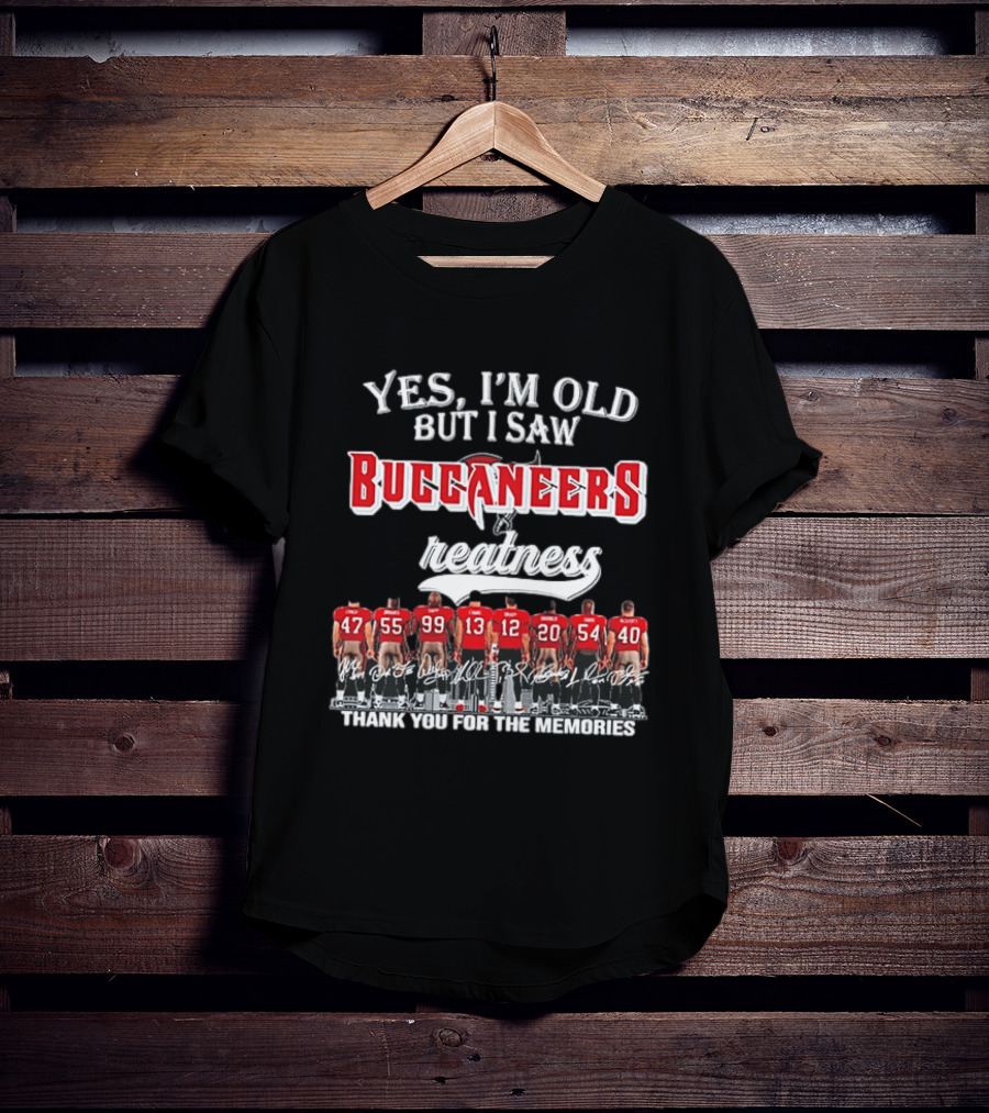 Yes I'm Old But I Saw Buccaneers Greatness Thank You For The Memories T-Shirt
