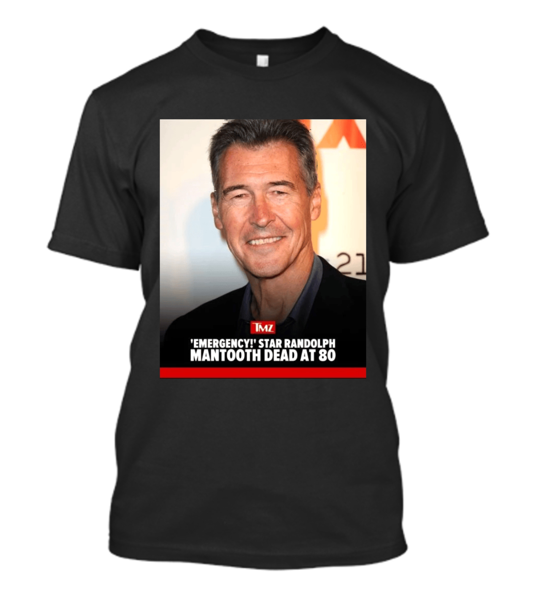TMZ 'Emergency!' Star Randolph Mantooth Dead At 80 T-Shirt