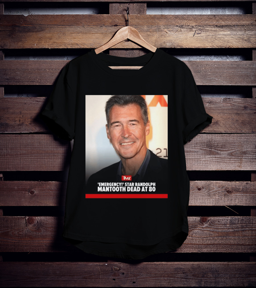 TMZ 'Emergency!' Star Randolph Mantooth Dead At 80 T-Shirt