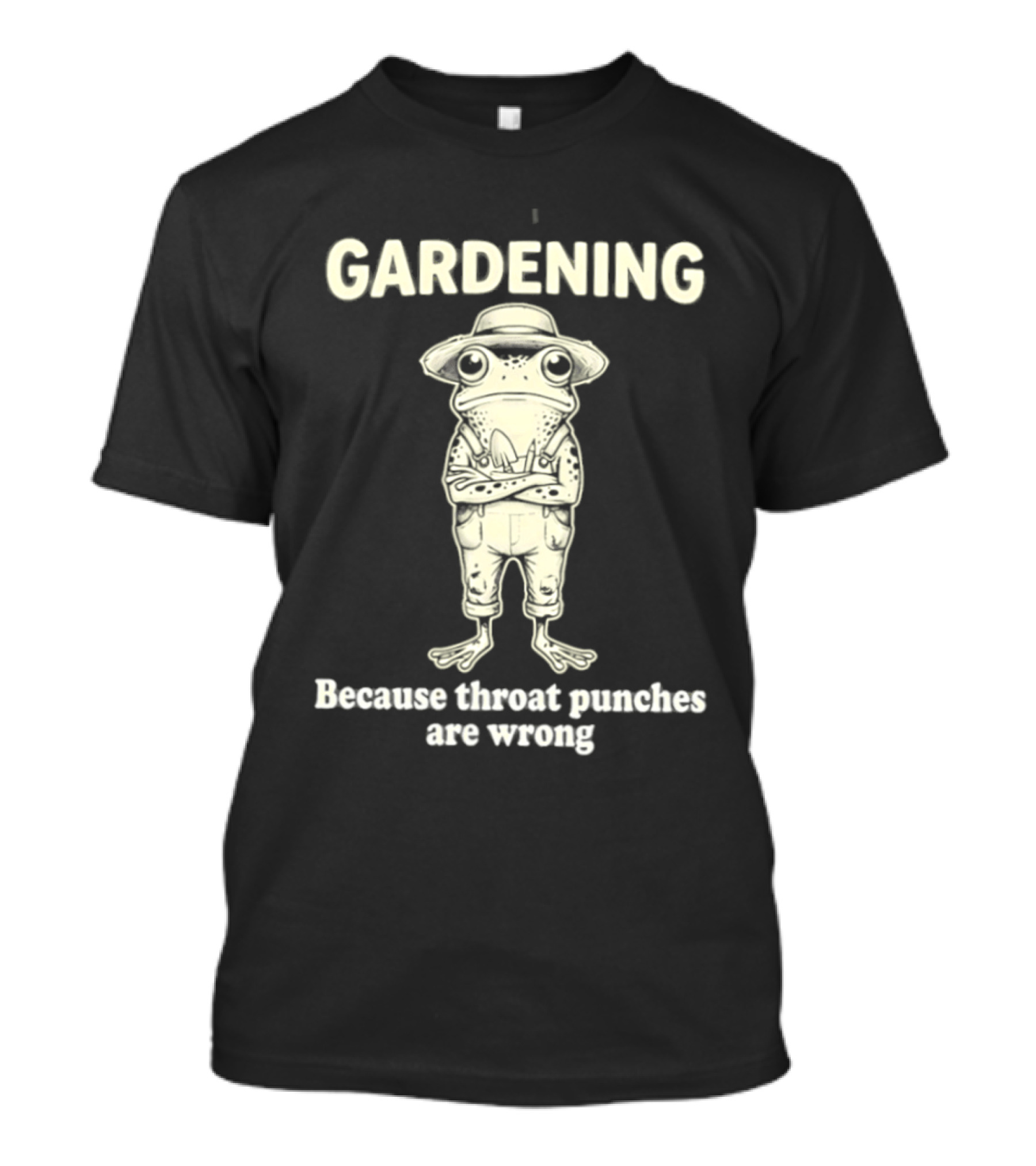 Gardening Frog Because Throat Punches Are Wrong T-Shirt