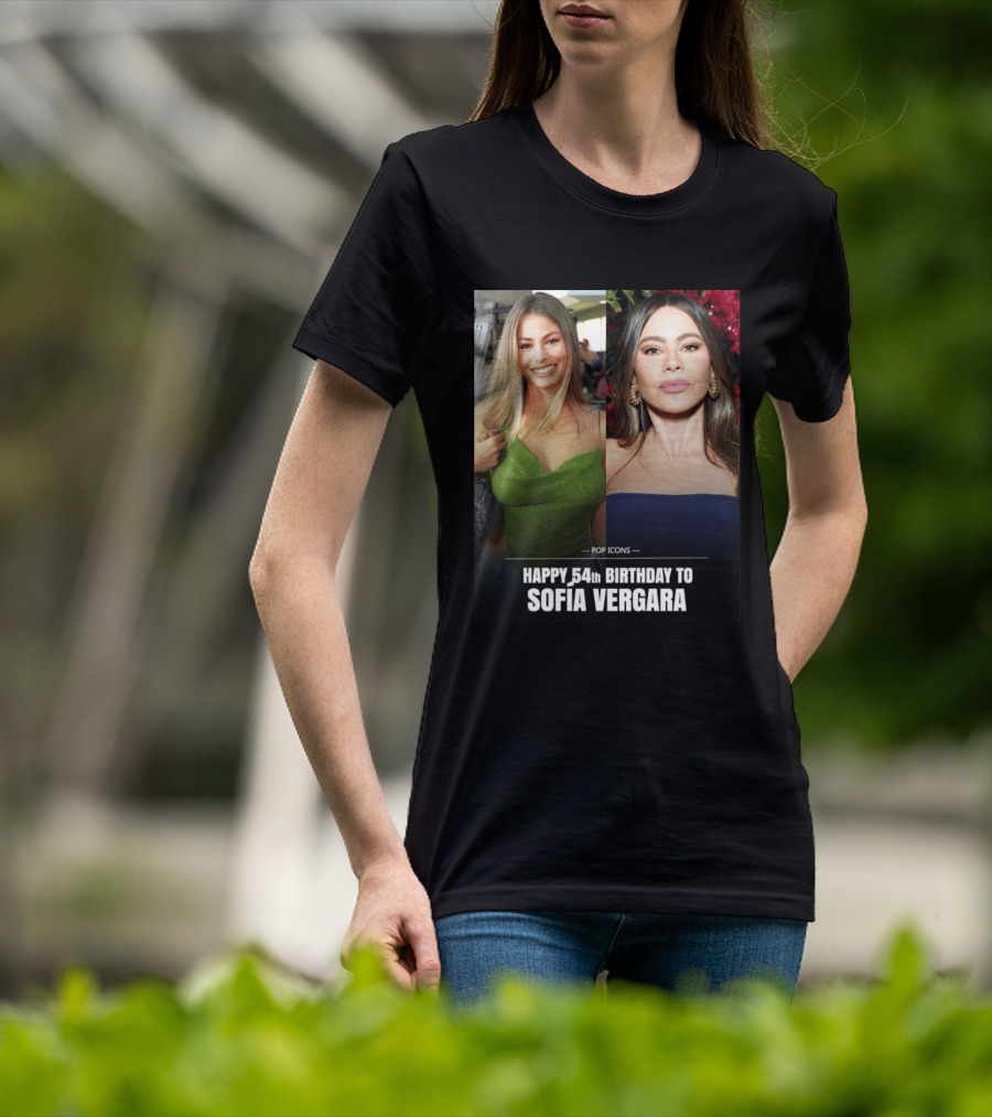 Pop Icons Happy 54th Birthday To Sofia Vergara T-Shirt