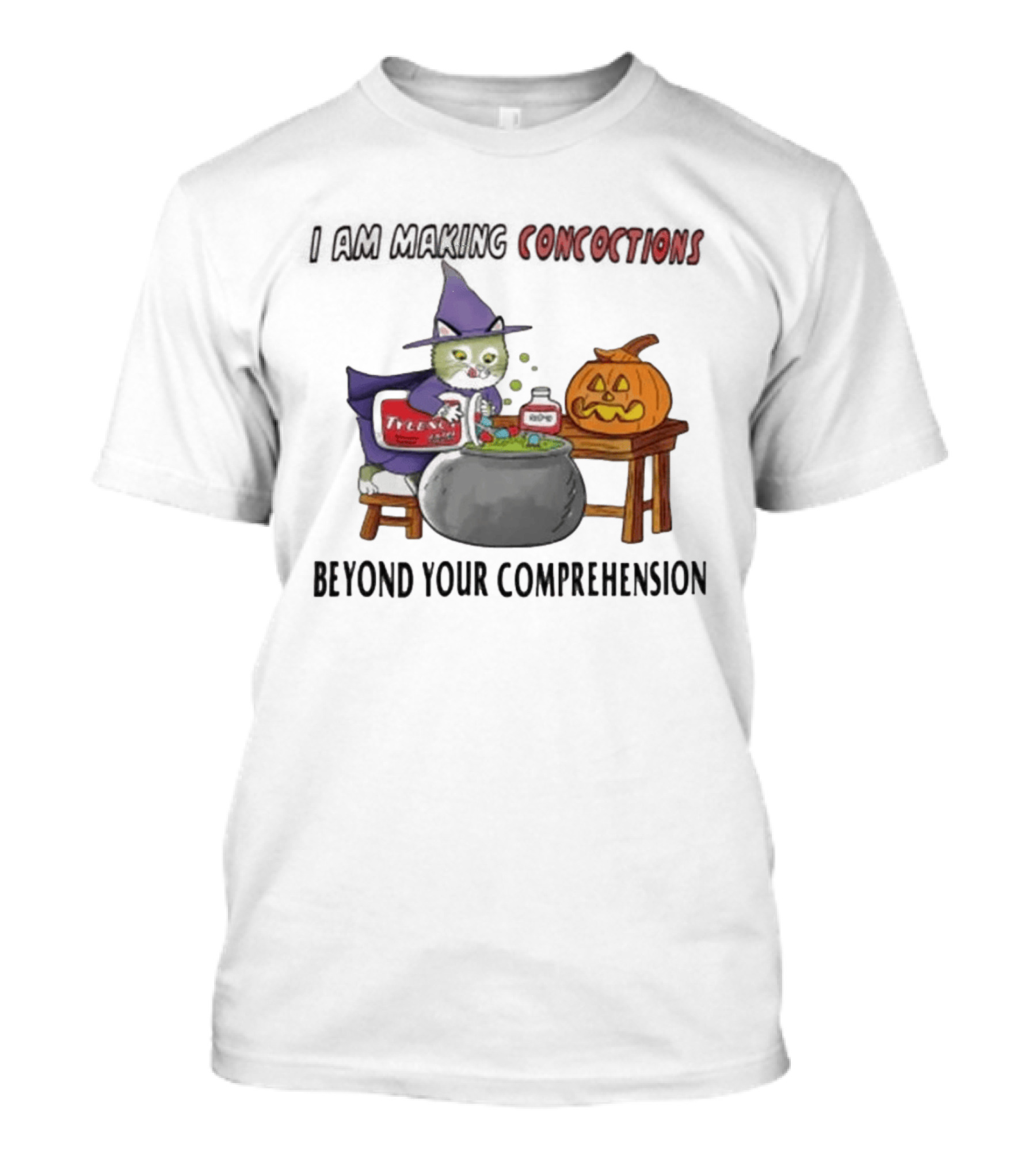 I Am Making Concoctions Beyond Your Comprehension Witch Cat Halloween T-Shirt