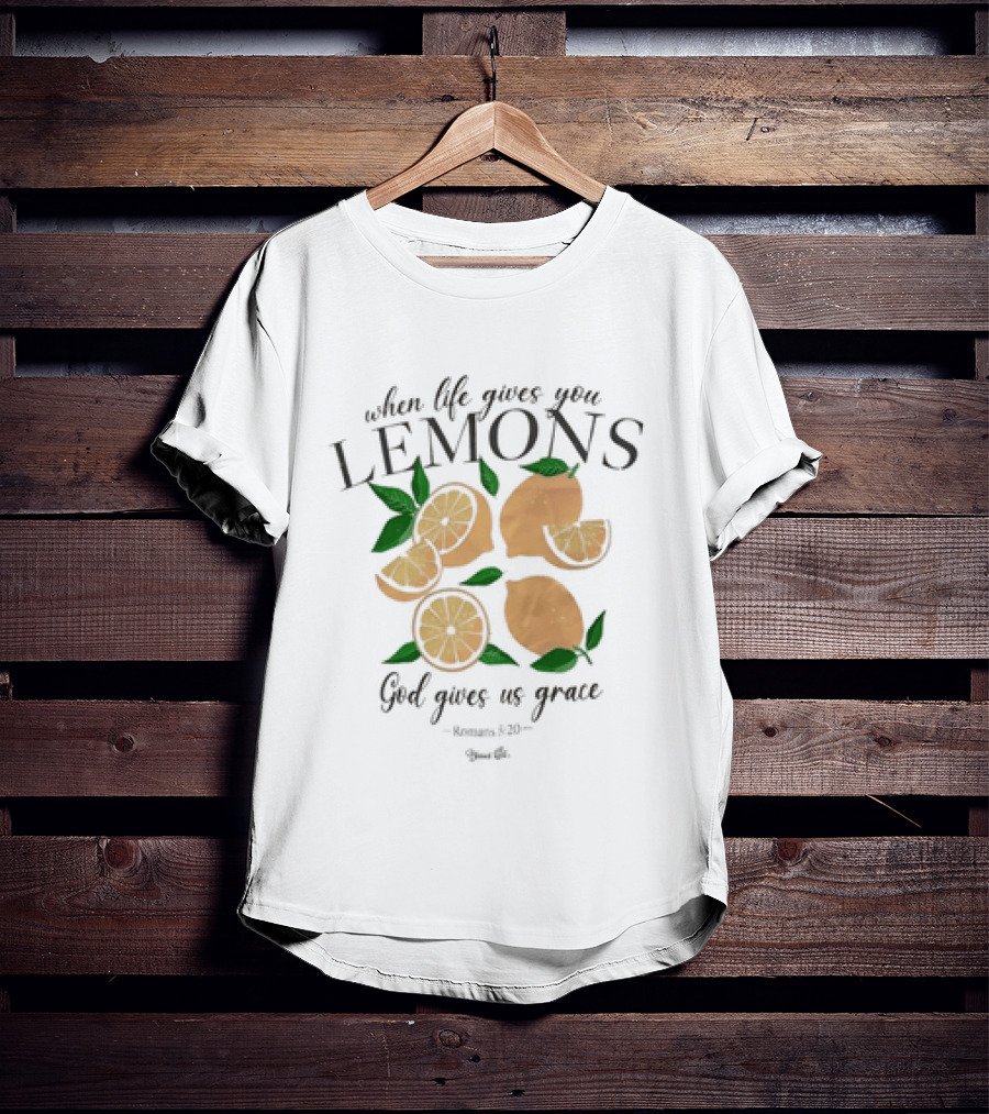 When Life Gives You Lemons God Gives Us Grace T-Shirt