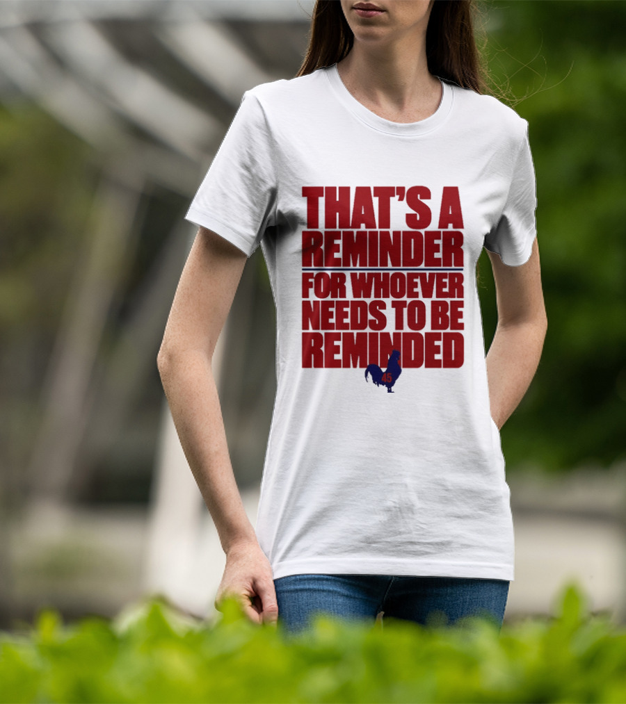That's A Reminder For Whoever Needs To Be Reminded 45 T-Shirt