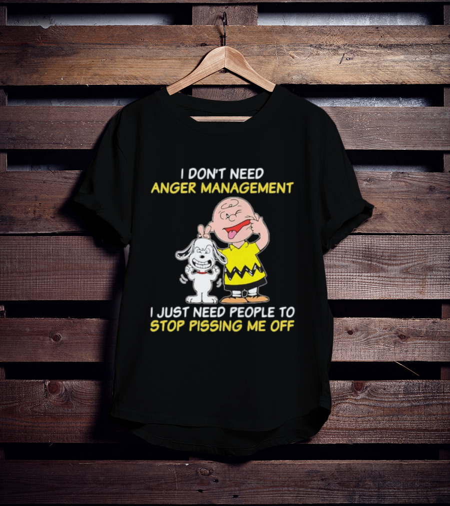 Charlie Brown Snoopy I Don't Need Anger Management Stop Pissing Me Off T-Shirt