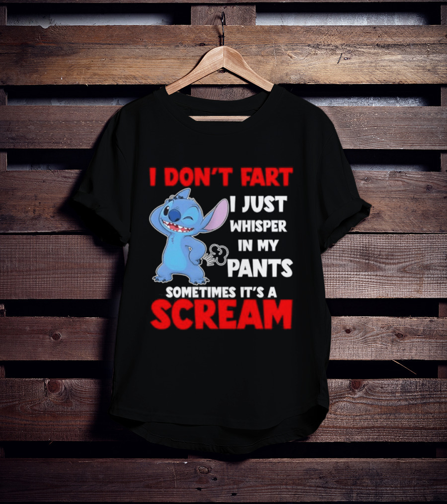 Stitch I Don't Fart I Just Whisper In My Pants Sometimes It's A Scream T-Shirt