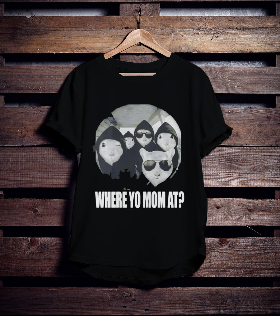 Streetwear Collection Hooded Rodents Where Yo Mom At T-Shirt