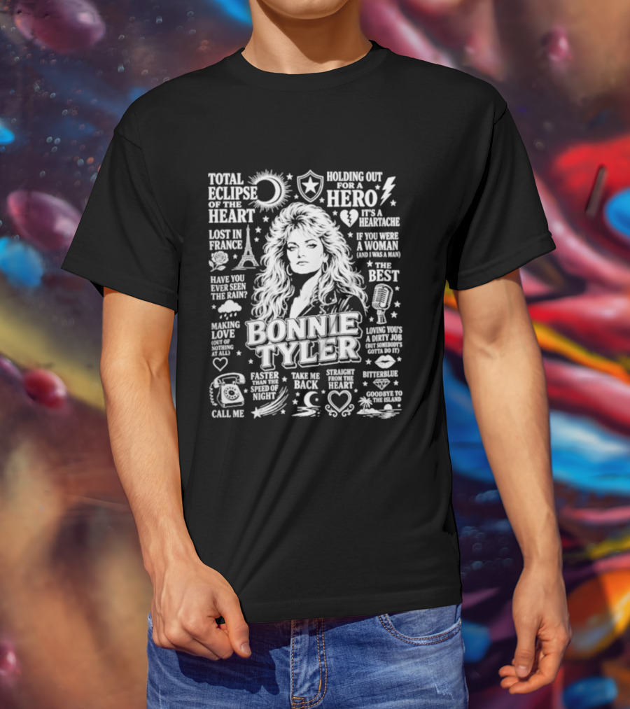 Bonnie Tyler Total Eclipse Of The Heart Holding Out For A Hero Call Me Have You Ever Seen The Rain If You Were A Woman And I Was A Man Lost In France T-Shirt
