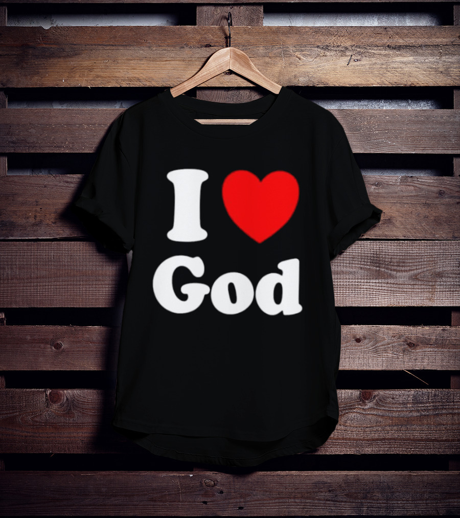 I Love God Religious Christian Spiritual Faith T-Shirt