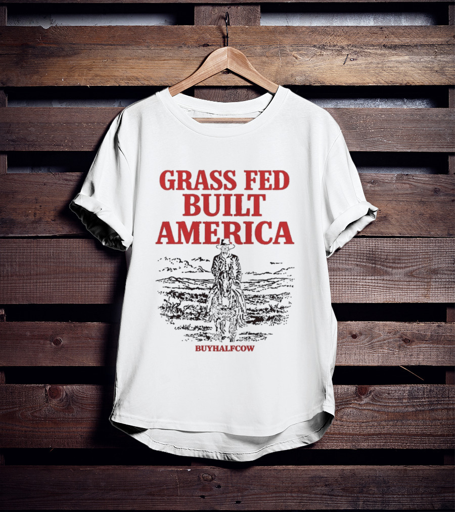 Grass Fed Built America Cowboy Rider Buyhalfcow T-Shirt