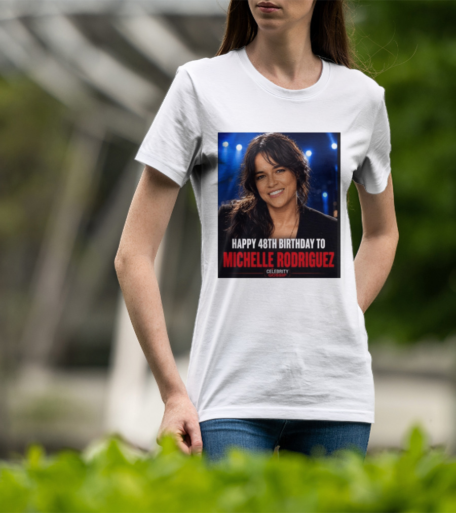 Happy 48th Birthday To Michelle Rodriguez Celebrity Gossip T-Shirt
