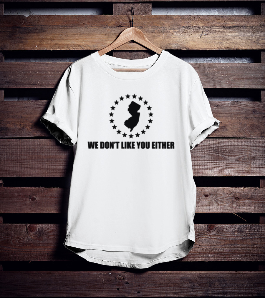 New Jersey State Map Surrounded By Stars We Don't Like You Either T-Shirt