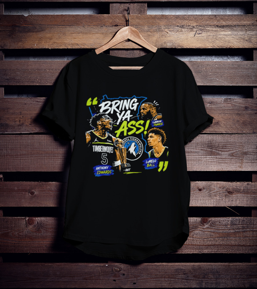 Anthony Edwards LeBron James LaMelo Ball Minnesota Timberwolves Bring Ya Ass Basketball NBA 2026 T-Shirt