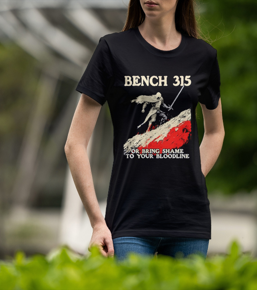 Bench 315 Warrior Challenge Legendary Bloodline Honor T-Shirt