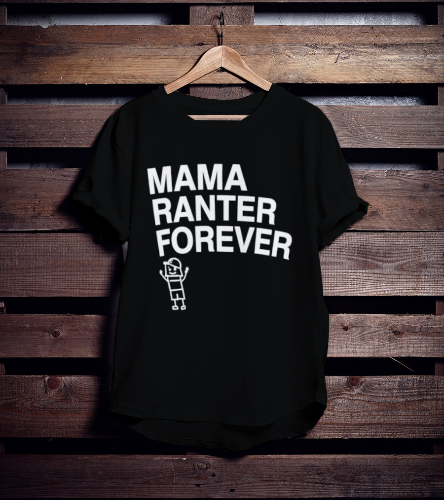 Mama Ranter Forever Stick Figure T-Shirt