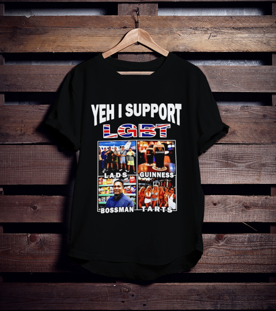 Yeh I Support LGBT Lads Guinness Bossman Tarts T-Shirt