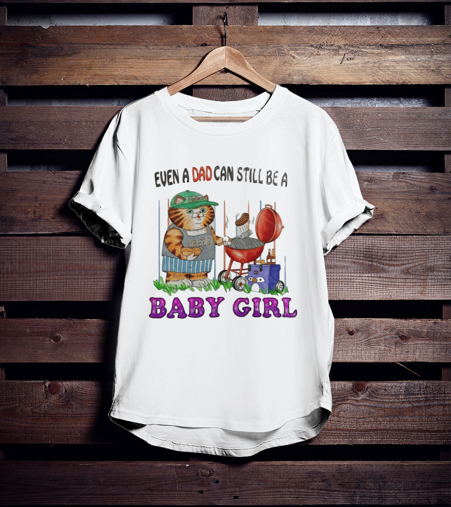 Even A Dad Can Still Be A Kirkland Creed BBQ Cat Baby Girl T-Shirt